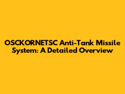 OSCKORNETSC Anti-Tank Missile System: A Detailed Overview
