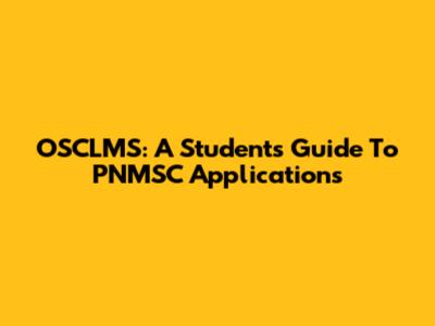 OSCLMS: A Student's Guide To PNMSC Applications