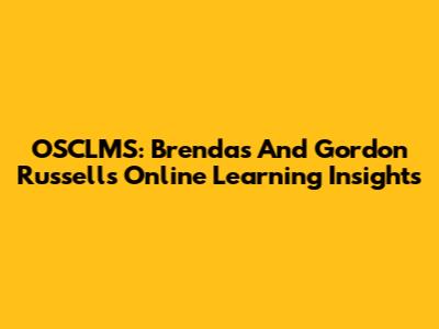 OSCLMS: Brenda's And Gordon Russell's Online Learning Insights