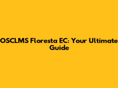 OSCLMS Floresta EC: Your Ultimate Guide