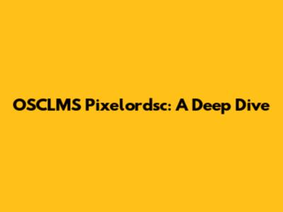 OSCLMS Pixelordsc: A Deep Dive