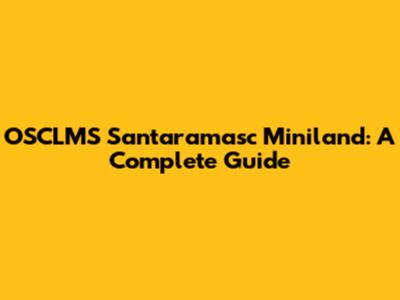 OSCLMS Santaramasc Miniland: A Complete Guide