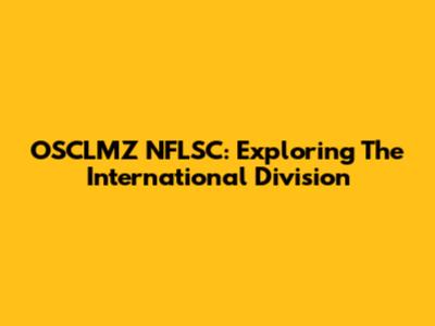 OSCLMZ NFLSC: Exploring The International Division