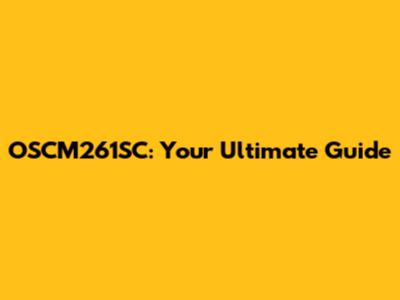 OSCM261SC: Your Ultimate Guide