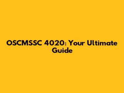 OSCMSSC 4020: Your Ultimate Guide