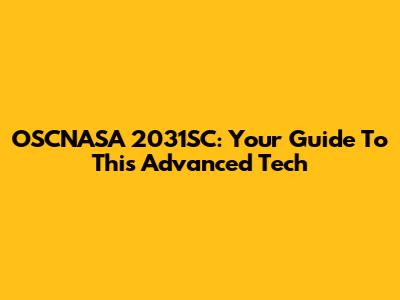 OSCNASA 2031SC: Your Guide To This Advanced Tech