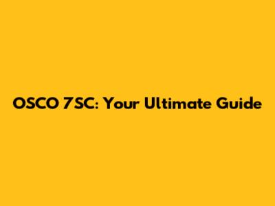 OSCO 7SC: Your Ultimate Guide