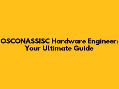OSCONASSISC Hardware Engineer: Your Ultimate Guide