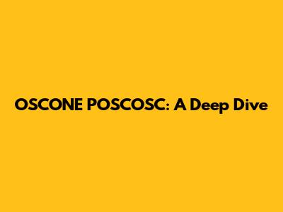 OSCONE POSCOSC: A Deep Dive