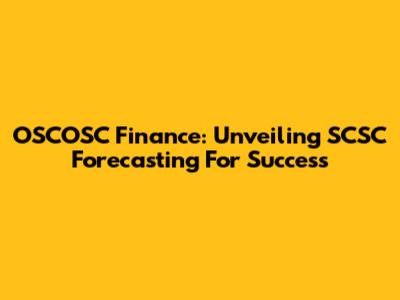 OSCOSC Finance: Unveiling SCSC Forecasting For Success