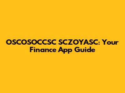 OSCOSOCCSC SCZOYASC: Your Finance App Guide