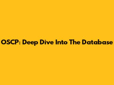 OSCP: Deep Dive Into The Database