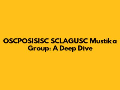 OSCPOSISISC SCLAGUSC Mustika Group: A Deep Dive