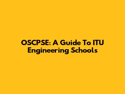 OSCPSE: A Guide To ITU Engineering Schools