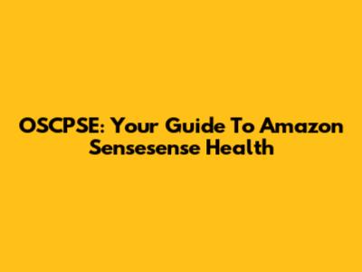 OSCPSE: Your Guide To Amazon Sensesense Health