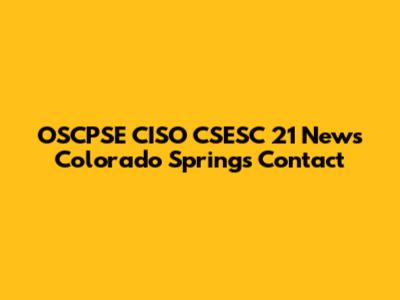 OSCPSE CISO CSESC 21 News Colorado Springs Contact