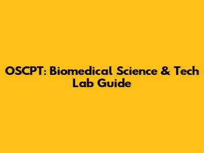 OSCPT: Biomedical Science & Tech Lab Guide