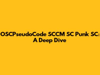 OSCPseudoCode SCCM SC Punk SC: A Deep Dive