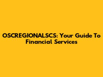 OSCREGIONALSCS: Your Guide To Financial Services