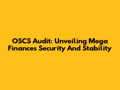 OSCS Audit: Unveiling Mega Finance's Security And Stability