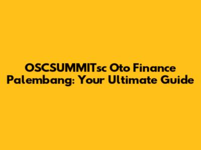 OSCSUMMITsc Oto Finance Palembang: Your Ultimate Guide
