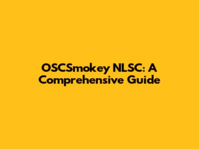 OSCSmokey NLSC: A Comprehensive Guide
