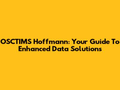 OSCTIMS Hoffmann: Your Guide To Enhanced Data Solutions