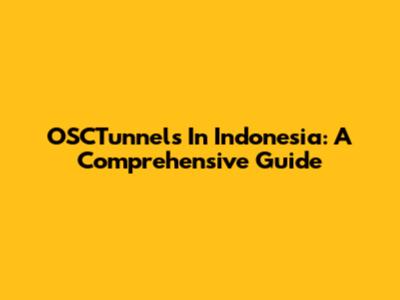 OSCTunnels In Indonesia: A Comprehensive Guide