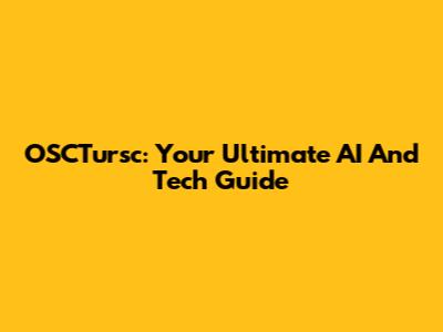 OSCTursc: Your Ultimate AI And Tech Guide