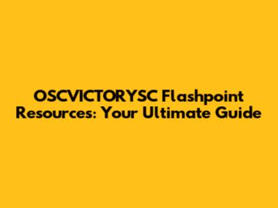 OSCVICTORYSC Flashpoint Resources: Your Ultimate Guide