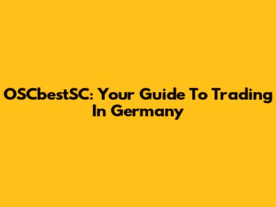 OSCbestSC: Your Guide To Trading In Germany