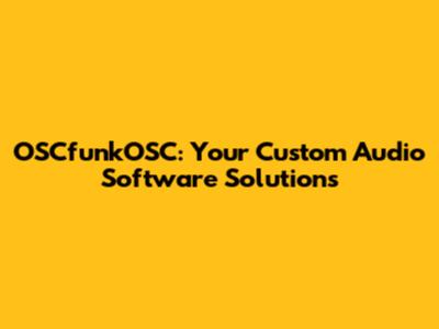 OSCfunkOSC: Your Custom Audio Software Solutions