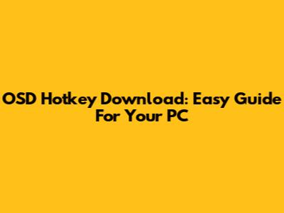 OSD Hotkey Download: Easy Guide For Your PC
