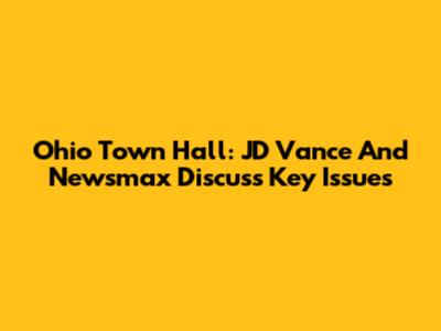 Ohio Town Hall: JD Vance And Newsmax Discuss Key Issues
