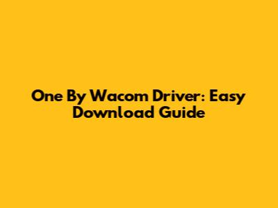 One By Wacom Driver: Easy Download Guide