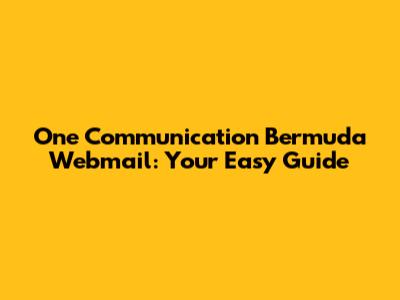 One Communication Bermuda Webmail: Your Easy Guide