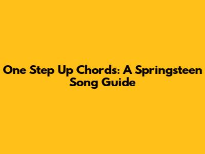 One Step Up Chords: A Springsteen Song Guide