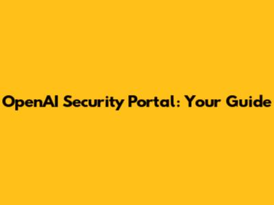 OpenAI Security Portal: Your Guide