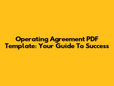 Operating Agreement PDF Template: Your Guide To Success