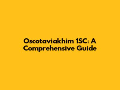 Oscotaviakhim 1SC: A Comprehensive Guide