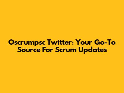 Oscrumpsc Twitter: Your Go-To Source For Scrum Updates