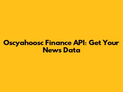 Oscyahoosc Finance API: Get Your News Data