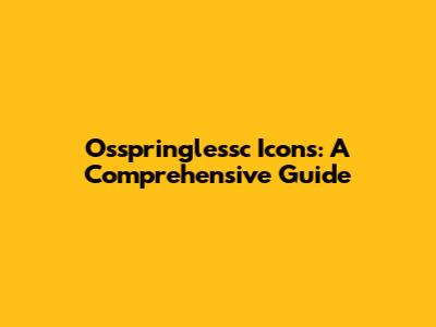 Osspringlessc Icons: A Comprehensive Guide