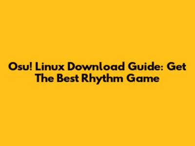 Osu! Linux Download Guide: Get The Best Rhythm Game