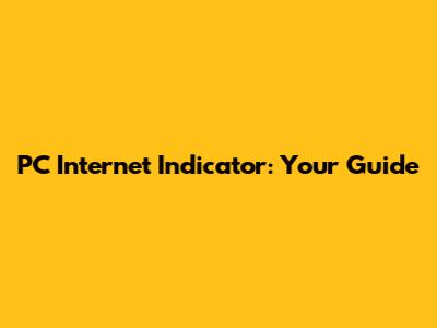 PC Internet Indicator: Your Guide