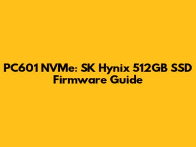 PC601 NVMe: SK Hynix 512GB SSD Firmware Guide