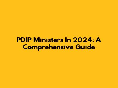 PDIP Ministers In 2024: A Comprehensive Guide