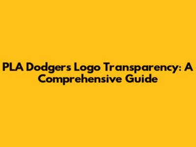 PLA Dodgers Logo Transparency: A Comprehensive Guide