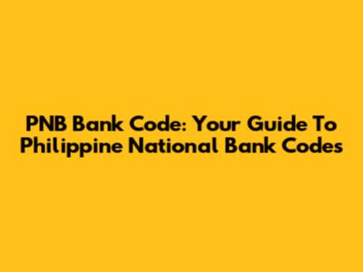 PNB Bank Code: Your Guide To Philippine National Bank Codes