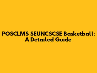 POSCLMS SEUNCSCSE Basketball: A Detailed Guide